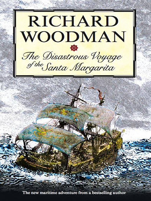 Title details for The Disastrous Voyage of the Santa Margarita by Richard Woodman - Available